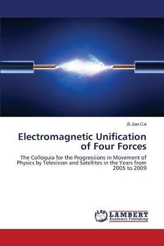 Electromagnetic Unification of Four Forces