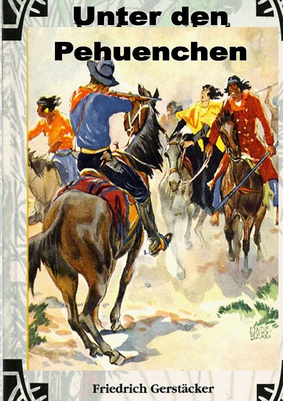Werkausgabe Friedrich Gerstäcker Ausgabe letzter Hand Sammlerausgabe, Serie 2 / Unter den Pehuenchen