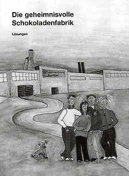 Die geheimnisvolle Schokoladenfabrik - Spannung, Spass und Mathematik / Lösungen