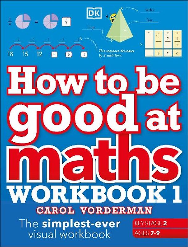 How to be Good at Maths Workbook 1, Ages 7-9 (Key Stage 2)