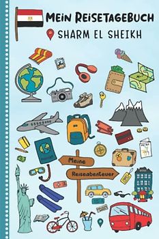 Reisetagebuch für Kinder Sharm El Sheikh: Ägypten Urlaubstagebuch zum Ausfüllen,Eintragen,Malen,Einkleben für Ferien & Urlaub A5, Aktivitätsbuch & ... Rotes Meer Kinder Buch für Reise & unterwegs