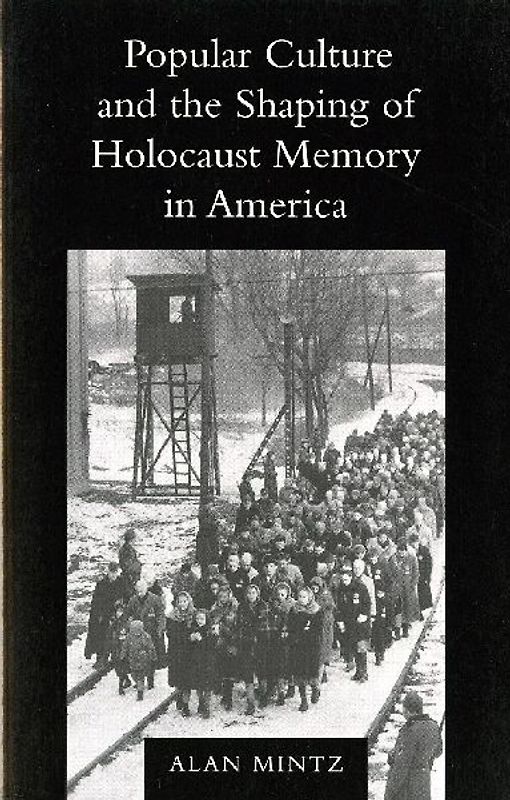 Popular Culture and the Shaping of Holocaust Memory in America