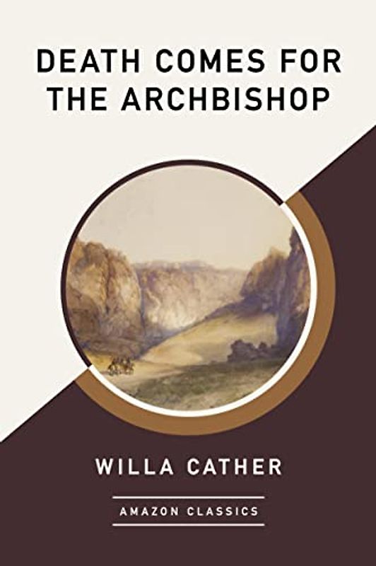 Death Comes for the Archbishop (AmazonClassics Edition)