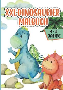 XXL-Dinosaurier Malbuch: 100 Seiten Mal- und Activitybuch rund um das Thema Dinosaurier für Kinder ab 4 Jahren.