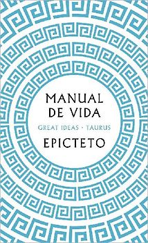 Manual de Vida / Art of Living: The Classical Manual on Virtue, Happiness, and Effectiveness