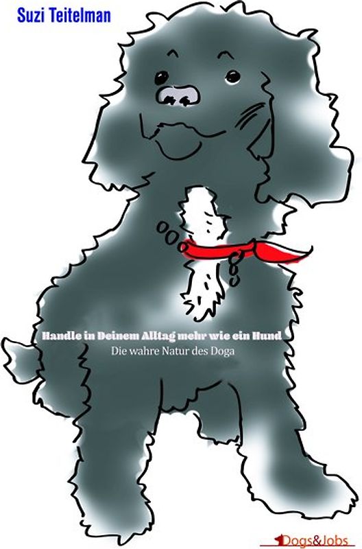 Handle in Deinem Alltag mehr wie ein Hund