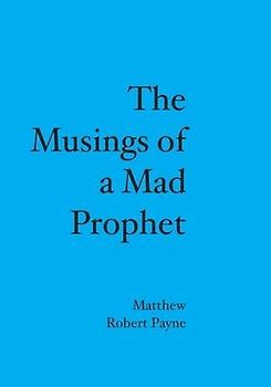 The Musings of a Mad Prophet
