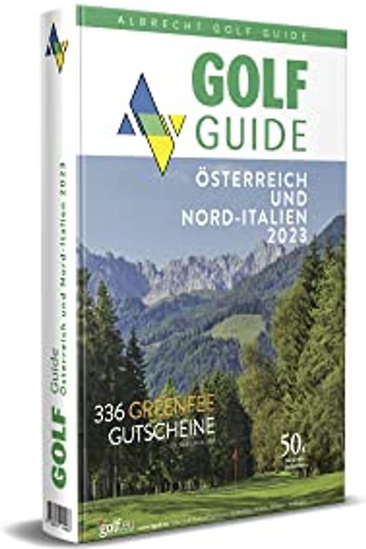 Golf Guide Österreich und Nord-Italien 2023: Inklusive 336 Greenfee-Gutscheinen
