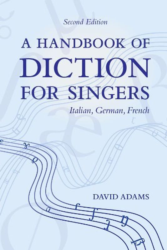 A Handbook of Diction for Singers: Italian, German, French