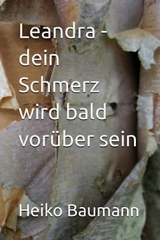 Leandra - dein Schmerz wird bald vorüber sein