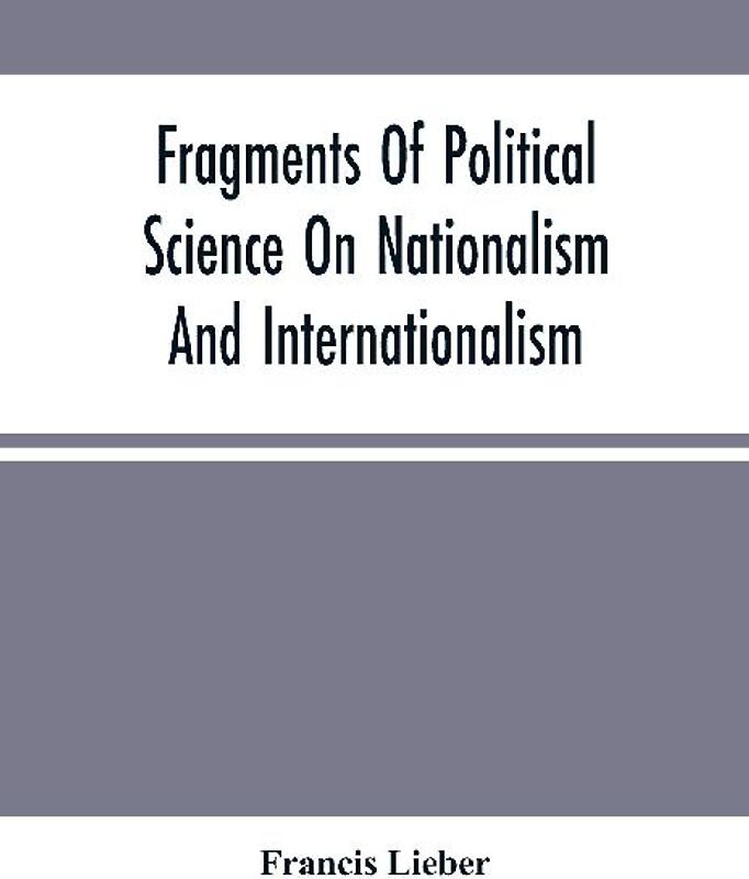 Fragments Of Political Science On Nationalism And Internationalism