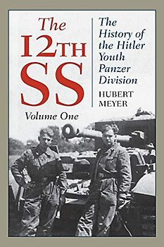 The 12th SS: The History of the Hitler Youth Panzer Division, Volume 1, 2021 Edition