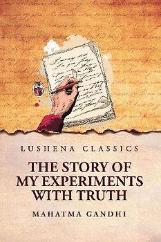 The Story of My Experiments with Truth