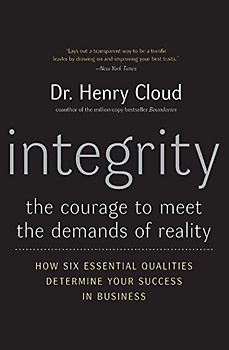 Integrity: The Courage to Meet the Demands of Reality - Cloud, Henry