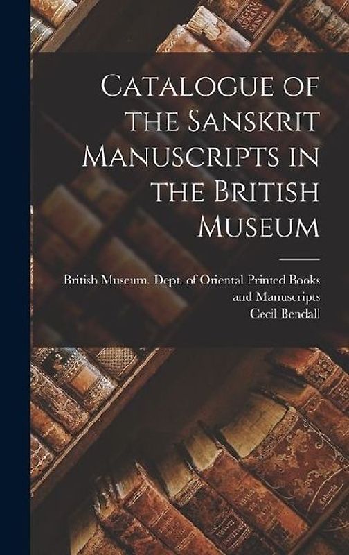 Catalogue of the Sanskrit Manuscripts in the British Museum