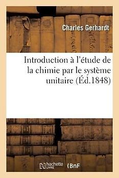 Introduction À l'Étude de la Chimie Par Le Système Unitaire