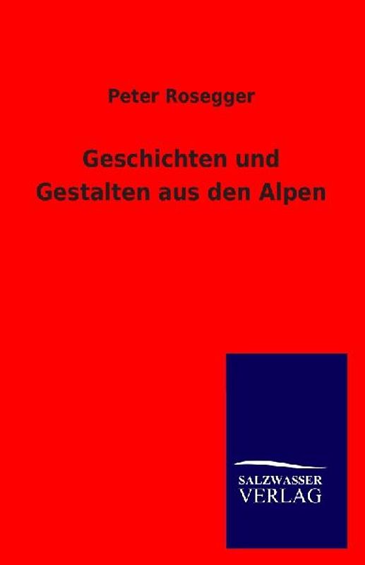 Geschichten und Gestalten aus den Alpen
