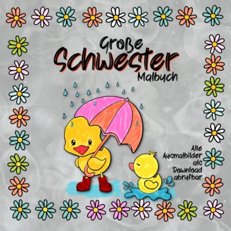 Große Schwester Malbuch: Tolles Geschenk für die Schwester zur Geburt I mit süßen Bildern rund um das Thema Geschwister I farbige Seiten mit viel ... zur Geburt eines Geschwisterchen, Band 1)