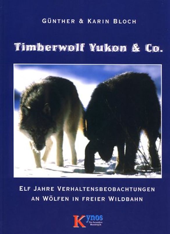 Timberwolf Yukon & Co.. Elf Jahre Verhaltensbeobachtung an freilaufenden Wölfen