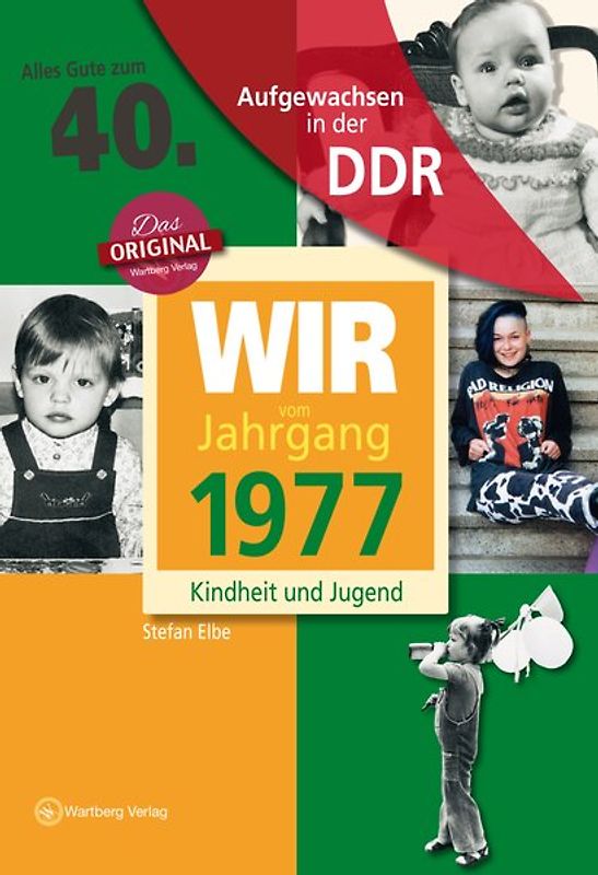 Aufgewachsen in der DDR - Wir vom Jahrgang 1977 - Kindheit und Jugend