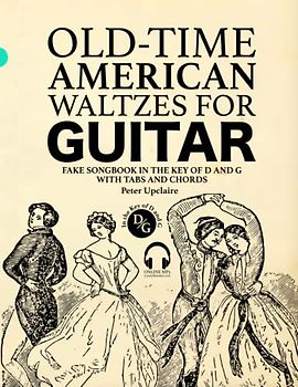 Old-Time American Waltzes for Guitar - Fake Songbook in the key of D and G with Tabs and Chords