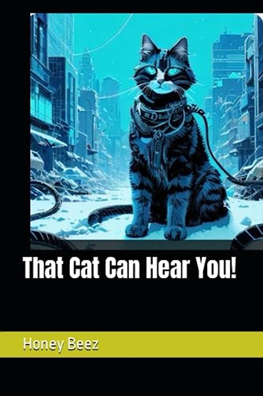 That Cat Can Hear You! (Honey's Short Stories for Kids and People, Band 25)