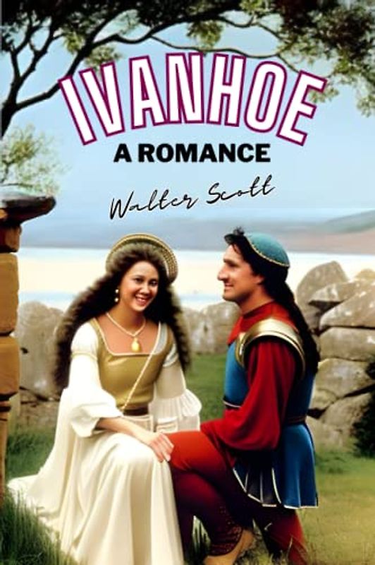 Ivanhoe A Romance (Annotated)