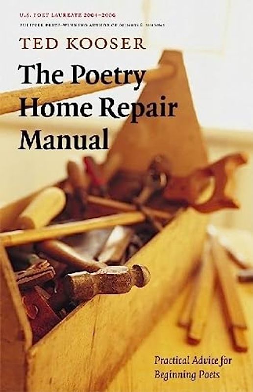 The Poetry Home Repair Manual: Practical Advice for Beginning Poets