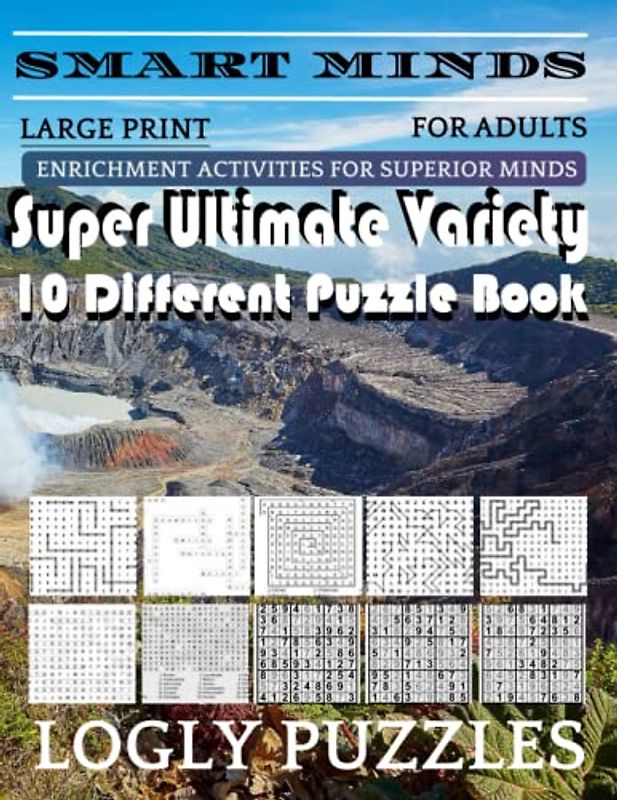 Smart Minds -Variety 10 Different Puzzle Book For Adults: Ultimate Variety Puzzles Large-Print Word Search, Word Maze .Word Spiral ,Word Angles, ... Crossword And Sudoku Easy , Medium And Hard