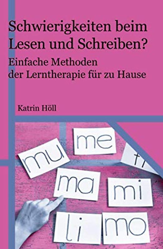 Schwierigkeiten beim Lesen und Schreiben?: Einfache Methoden der Lerntherapie für zu Hause