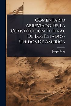 Comentario Abreviado De La ConstituciÃ3n Federal De Los Estados-Unidos De America