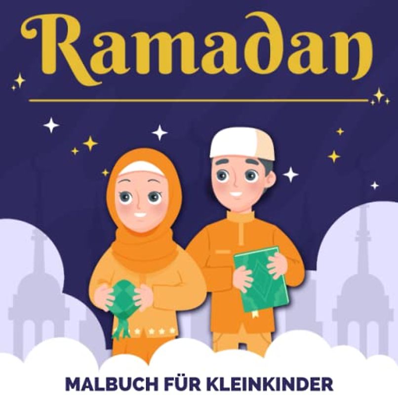 Ramadan Kareem Malbuch für Kleinkinder 2-4 Jahre: Super süßes Ramadan-Malbuch für Jungen und Mädchen, die im Kindergarten lernen | lustige und ... um mehr über den Fastenmonat zu erfahren
