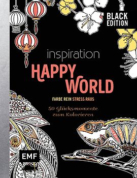 Black Edition: Inspiration Happy World - 50 Glücksmomente zum Kolorieren
