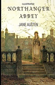 Northanger Abbey (Illustrated)