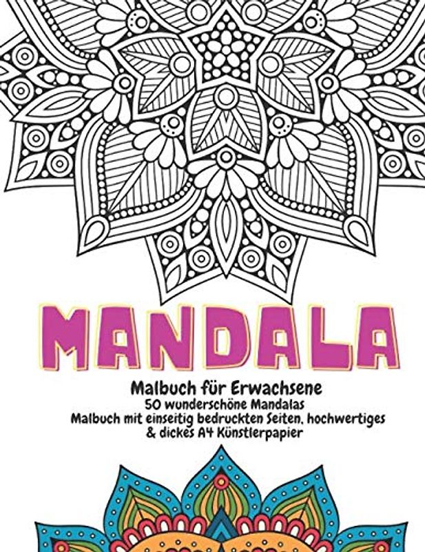 Mandala Malbuch für Erwachsene : 50 wunderschöne Mandalas - Malbuch mit einseitig bedruckten Seiten, hochwertiges & dickes A4 Künstlerpapier