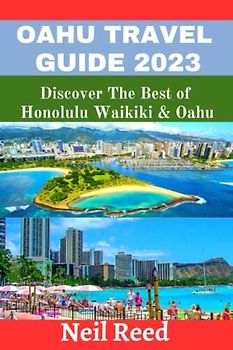 OAHU TRAVEL GUIDE 2023: Discover The Best of Honolulu Waikiki & Oahu