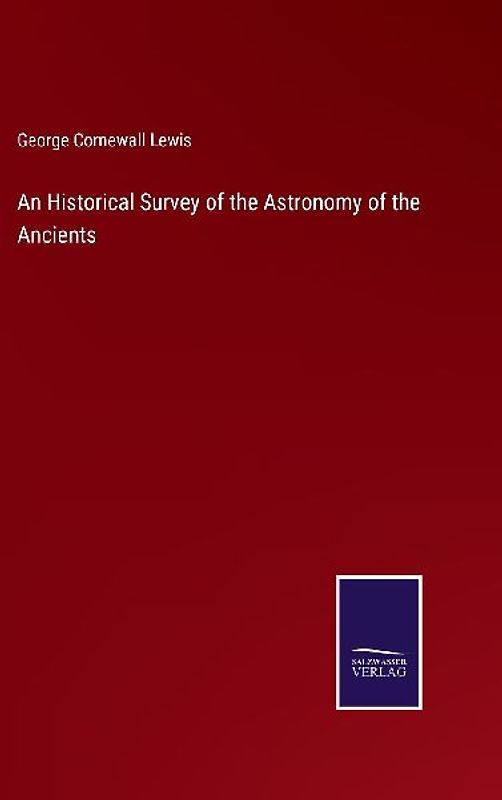 An Historical Survey of the Astronomy of the Ancients