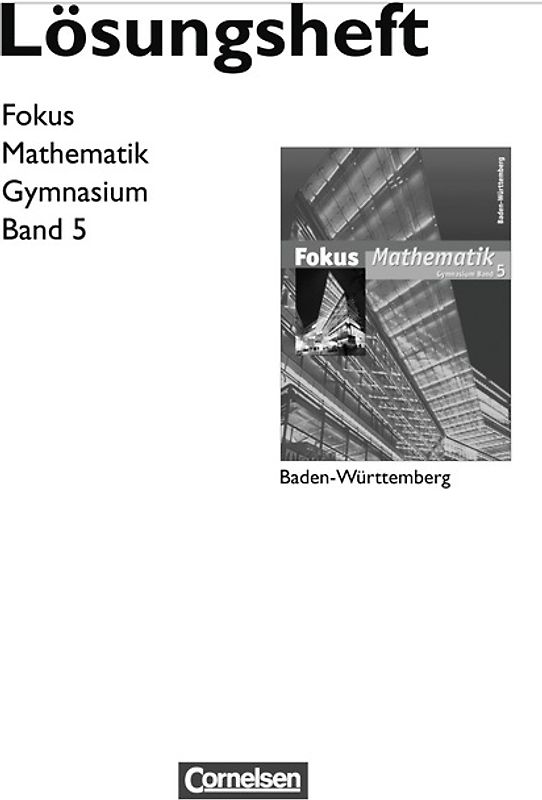 Fokus Mathematik - Gymnasium Baden-Württemberg / Band 5 - Lösungen zum Schülerbuch