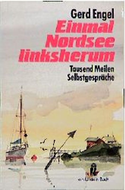 Einmal Nordsee linksherum. Tausend Meilen Selbstgespräche