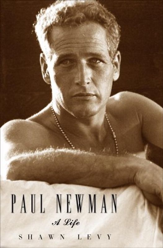 Paul Newman: A Life - Levy, Shawn