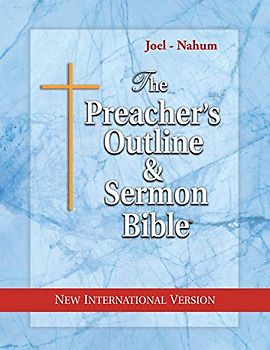 The Preacher's Outline & Sermon Bible: Joel - Nahum: New International Version (The Preacher's Outline & Sermon Bible NIV, Band 25)