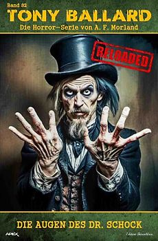 Tony Ballard - Reloaded, Band 82: Die Augen des Dr. Schock