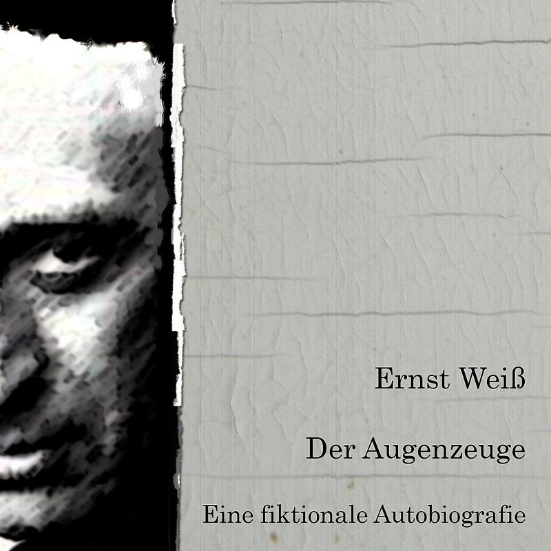 Der Augenzeuge. Eine fiktionale Biografie.