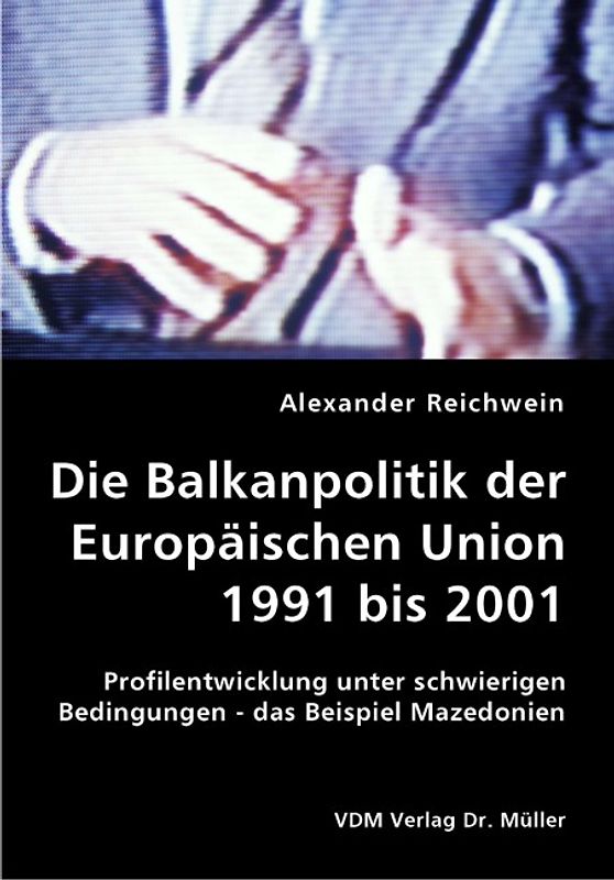 Die Balkanpolitik der Europäischen Union 1991 bis 2001