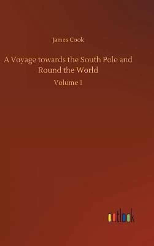 A Voyage towards the South Pole and Round the World