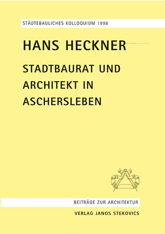 Hans Heckner - Stadtbaurat und Architekt in Aschersleben