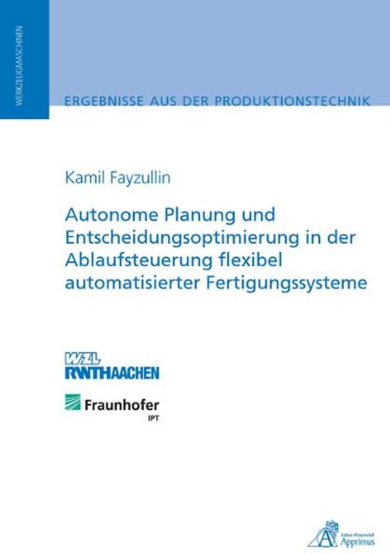Autonome Planung und Entscheidungsoptimierung in der Ablaufsteuerung flexibel automatisierter Fertigungssysteme