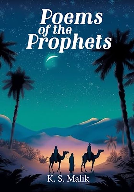 Poems of the Prophets: A Poetry Collection for Muslim Children - The Stories of the Prophets in Poetry Form