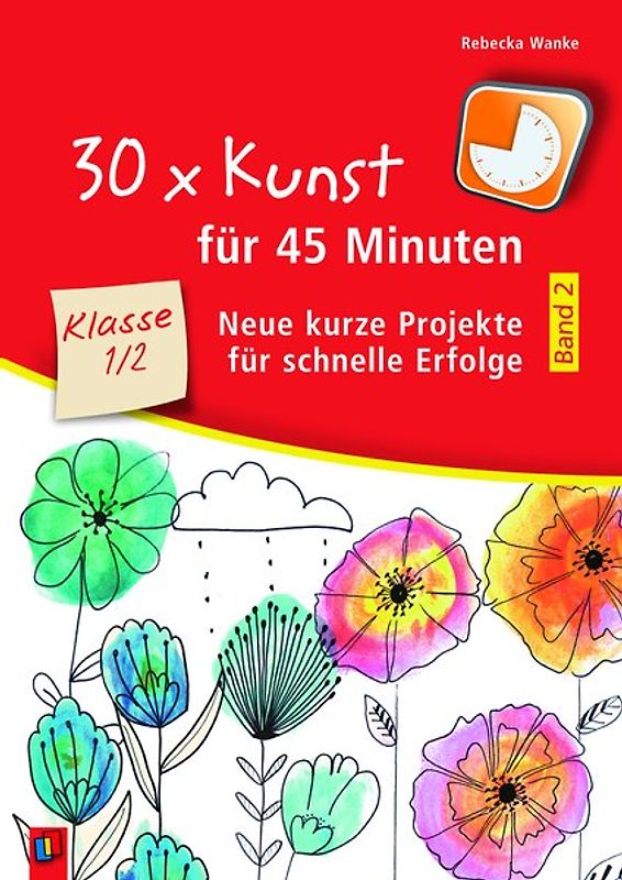30 x Kunst für 45 Minuten - Band 2 – Klasse 1/2