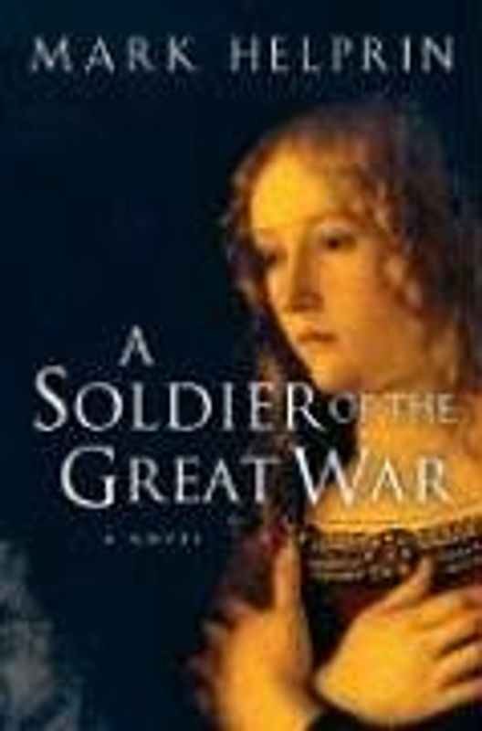 Soldier of the Great War - Helprin, Mark